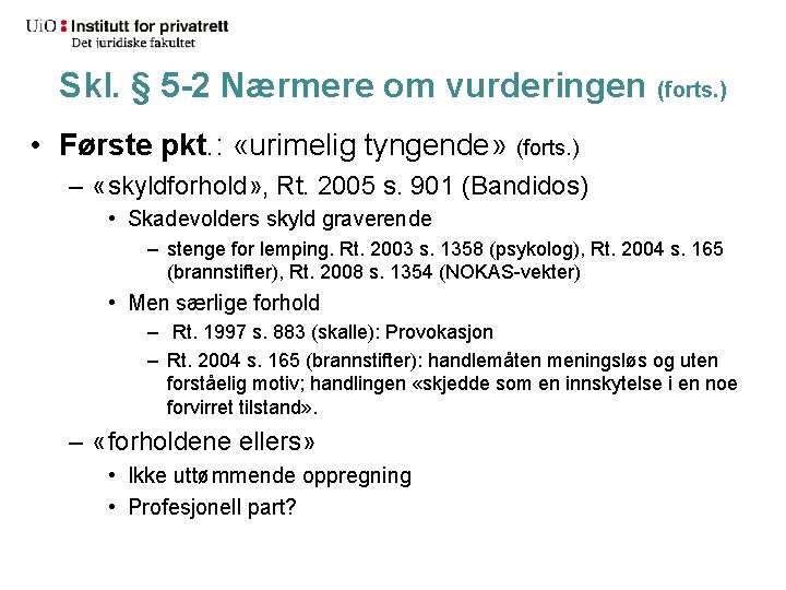 Skl. § 5 -2 Nærmere om vurderingen (forts. ) • Første pkt. : «urimelig