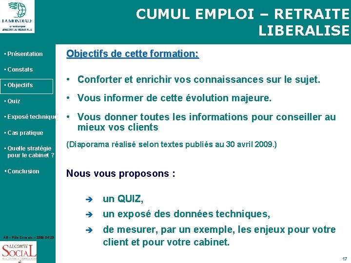 CUMUL EMPLOI – RETRAITE LIBERALISE • Présentation Objectifs de cette formation: • Constats •