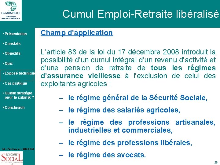 Cumul Emploi-Retraite libéralisé • Présentation Champ d’application • Constats • Objectifs • Quiz •