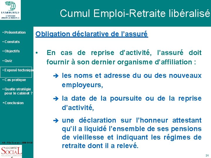 Cumul Emploi-Retraite libéralisé • Présentation Obligation déclarative de l’assuré • Constats • Objectifs •
