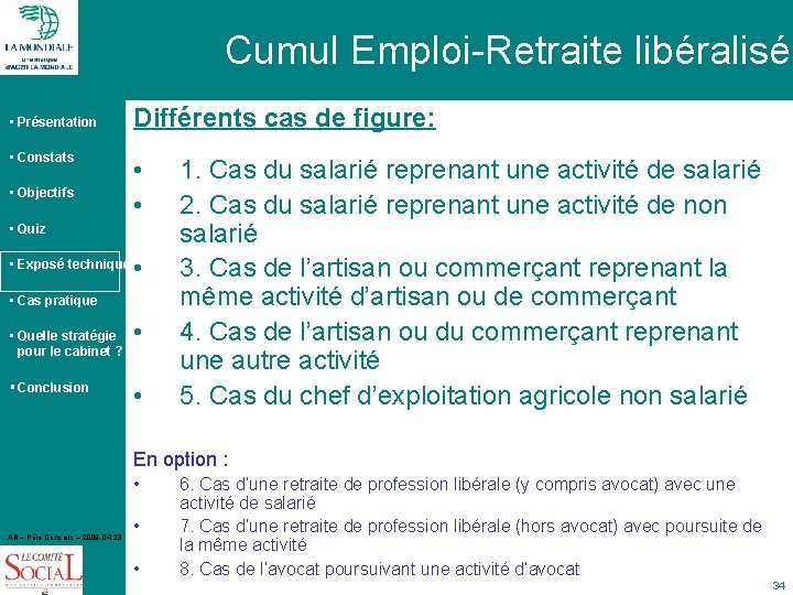 Cumul Emploi-Retraite libéralisé • Présentation • Constats • Objectifs Différents cas de figure: •