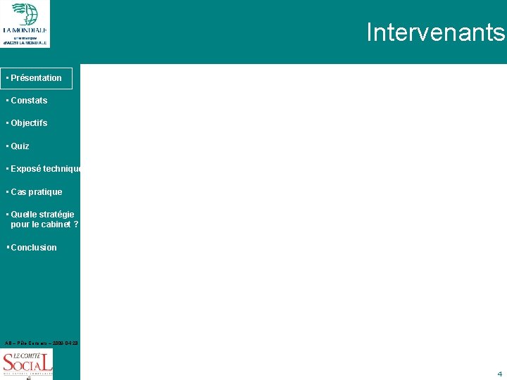 Intervenants • Présentation • Constats • Objectifs • Quiz • Exposé technique • Cas