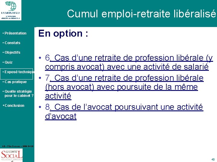 Cumul emploi-retraite libéralisé • Présentation En option : • Constats • Objectifs • Quiz