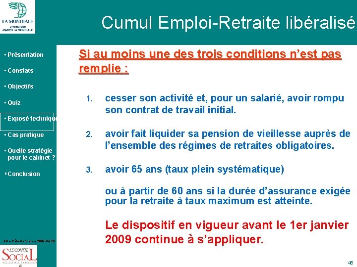 Cumul Emploi-Retraite libéralisé • Présentation • Constats Si au moins une des trois conditions