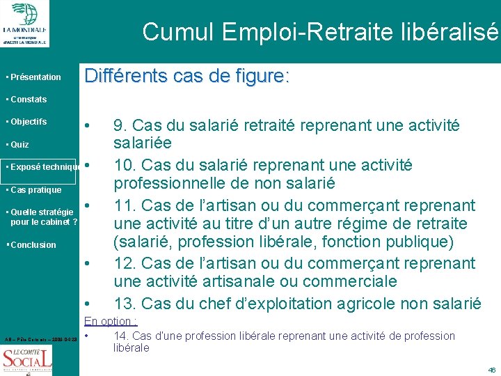 Cumul Emploi-Retraite libéralisé • Présentation Différents cas de figure: • Constats • Objectifs •