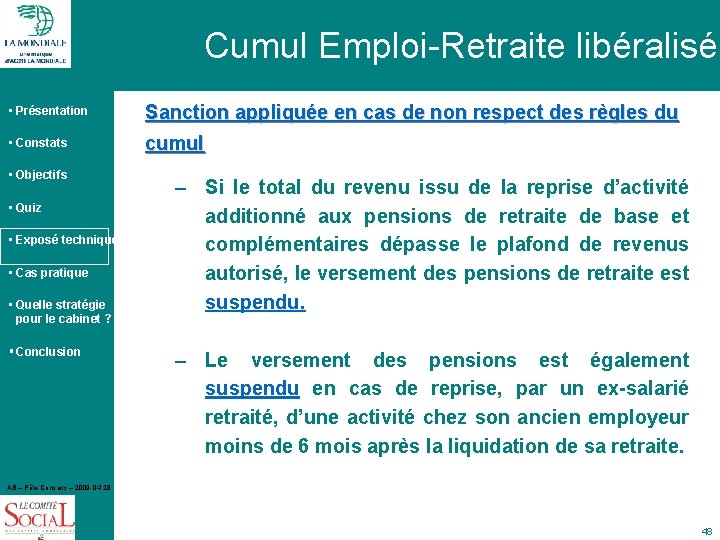 Cumul Emploi-Retraite libéralisé • Présentation Sanction appliquée en cas de non respect des règles