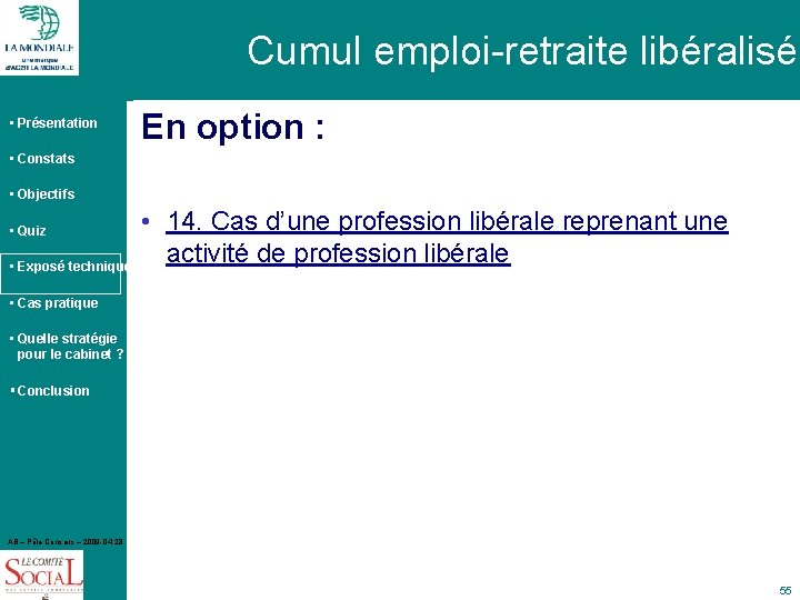 Cumul emploi-retraite libéralisé • Présentation En option : • Constats • Objectifs • Quiz