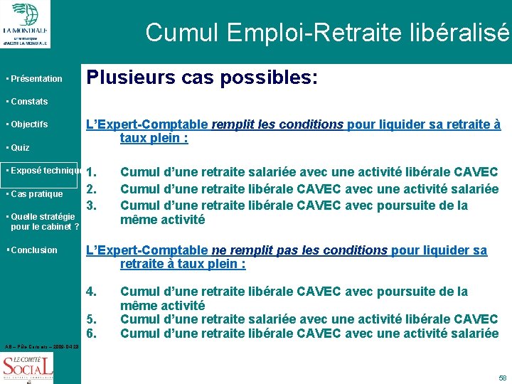 Cumul Emploi-Retraite libéralisé • Présentation Plusieurs cas possibles: • Constats • Objectifs • Quiz