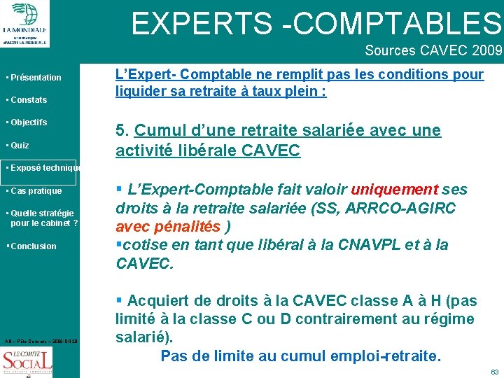 EXPERTS -COMPTABLES Sources CAVEC 2009 • Présentation • Constats • Objectifs • Quiz L’Expert-
