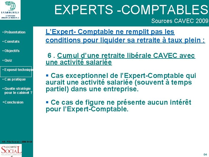 EXPERTS -COMPTABLES Sources CAVEC 2009 • Présentation • Constats • Objectifs • Quiz •