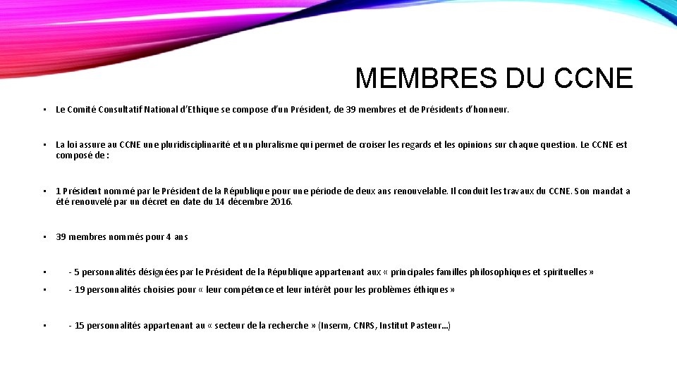 MEMBRES DU CCNE • Le Comité Consultatif National d’Ethique se compose d’un Président, de