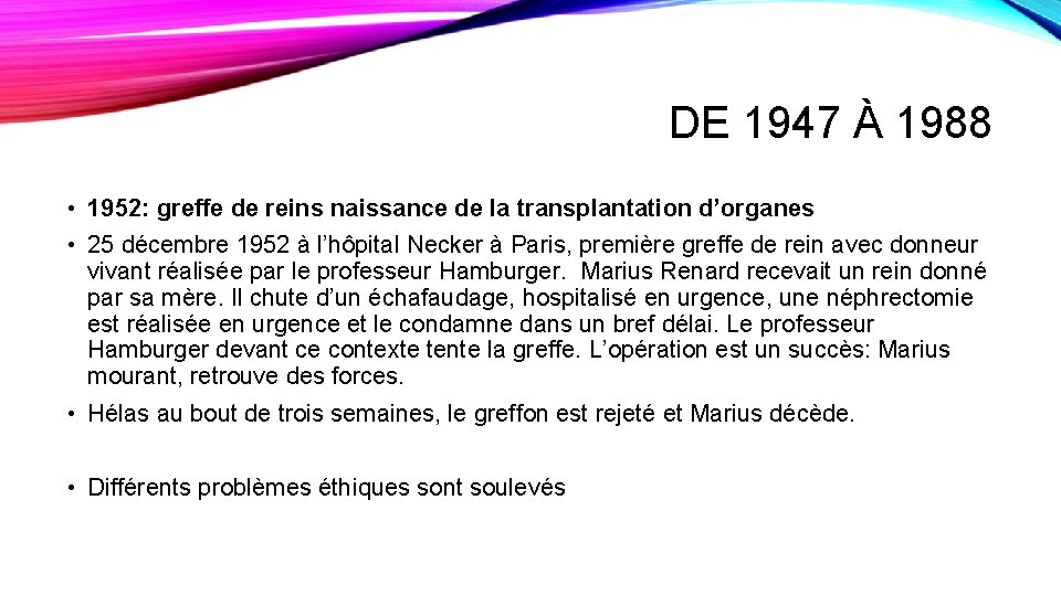 DE 1947 À 1988 • 1952: greffe de reins naissance de la transplantation d’organes