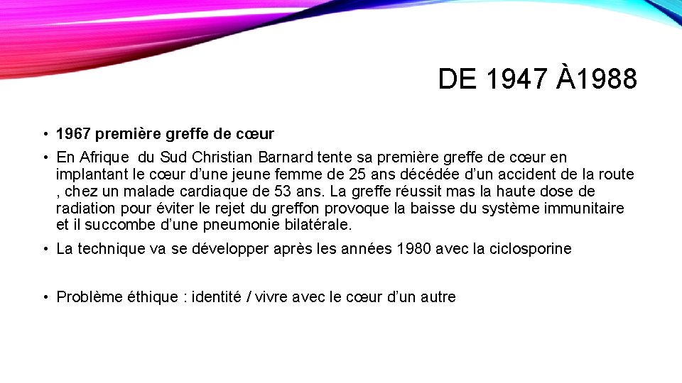 DE 1947 À1988 • 1967 première greffe de cœur • En Afrique du Sud