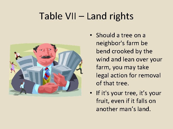 Table VII – Land rights • Should a tree on a neighbor's farm be