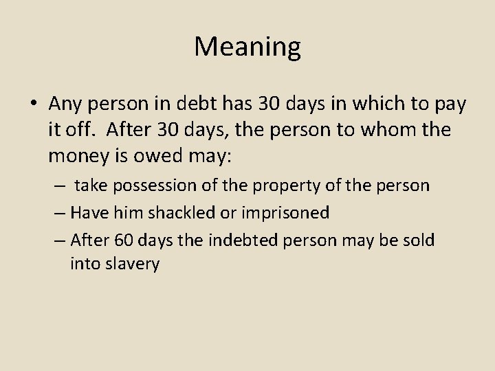 Meaning • Any person in debt has 30 days in which to pay it