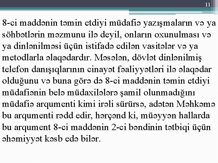 11 8 -ci maddənin təmin etdiyi müdafiə yazışmaların və ya söhbətlərin məzmunu ilə deyil,