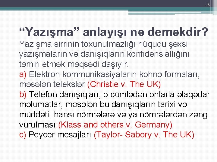 2 “Yazışma” anlayışı nə deməkdir? Yazışma sirrinin toxunulmazlığı hüququ şəxsi yazışmaların və danışıqların konfidensiallığını