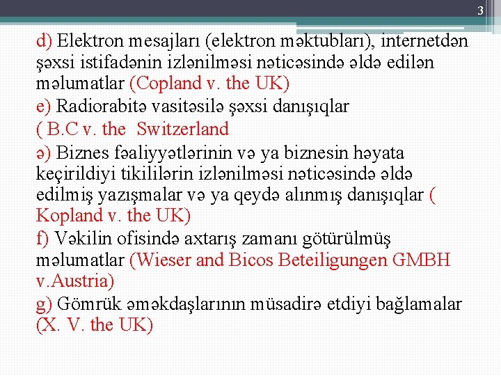 3 d) Elektron mesajları (elektron məktubları), internetdən şəxsi istifadənin izlənilməsi nəticəsində əldə edilən məlumatlar