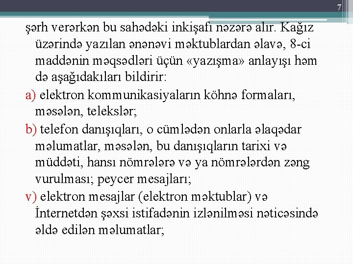 7 şərh verərkən bu sahədəki inkişafı nəzərə alır. Kağız üzərində yazılan ənənəvi məktublardan əlavə,