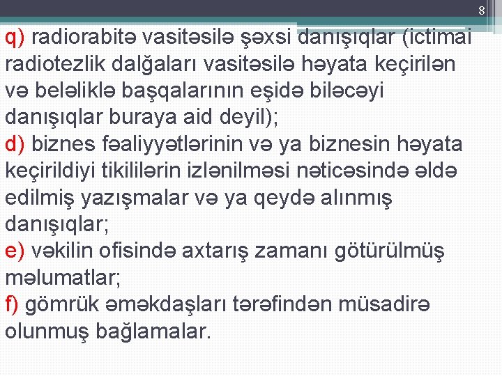 8 q) radiorabitə vasitəsilə şəxsi danışıqlar (ictimai radiotezlik dalğaları vasitəsilə həyata keçirilən və beləliklə