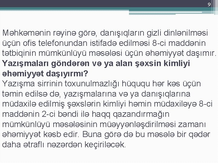 9 Məhkəmənin rəyinə görə, danışıqların gizli dinlənilməsi üçün ofis telefonundan istifadə edilməsi 8 -ci