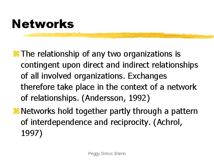 Networks z The relationship of any two organizations is contingent upon direct and indirect
