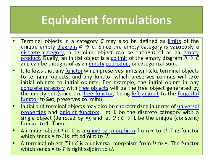 Equivalent formulations • Terminal objects in a category C may also be defined as