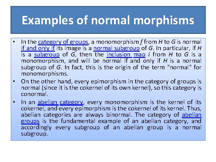 Examples of normal morphisms • In the category of groups, a monomorphism f from