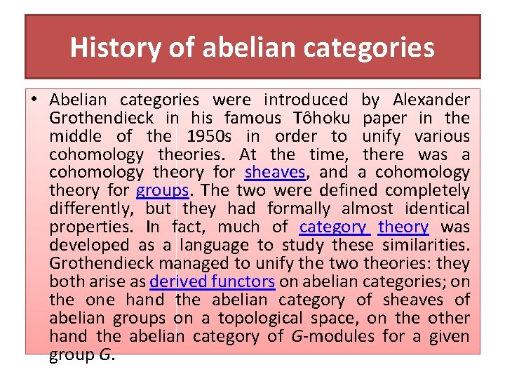 History of abelian categories • Abelian categories were introduced by Alexander Grothendieck in his