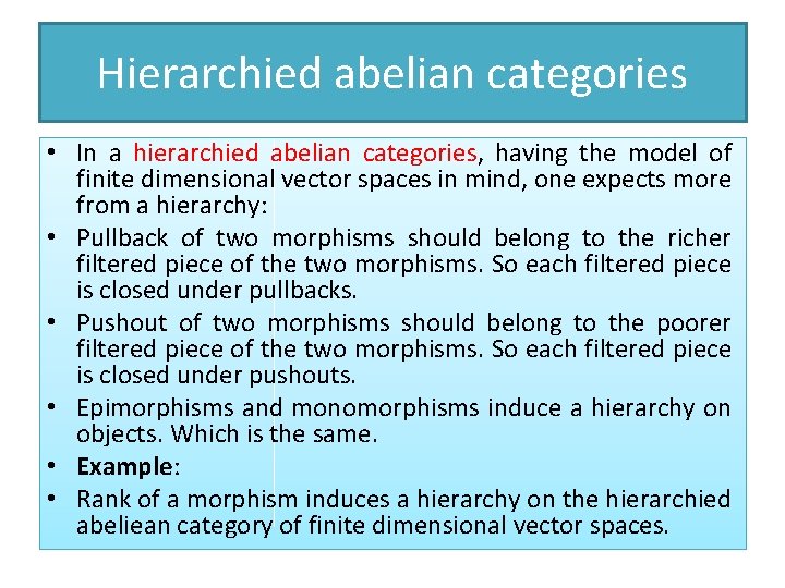 Hierarchied abelian categories • In a hierarchied abelian categories, having the model of finite