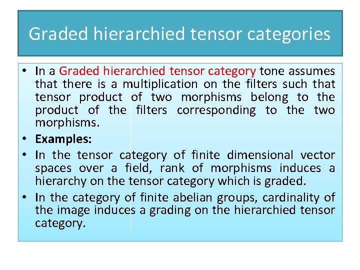 Graded hierarchied tensor categories • In a Graded hierarchied tensor category tone assumes that