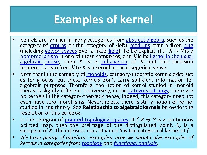 Examples of kernel • Kernels are familiar in many categories from abstract algebra, such