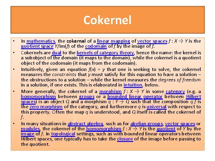 Cokernel • • • In mathematics, the cokernel of a linear mapping of vector