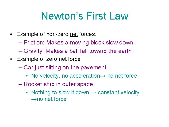 Newton’s First Law • Example of non-zero net forces: – Friction: Makes a moving