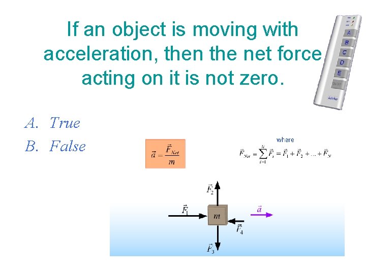 If an object is moving with acceleration, then the net force acting on it