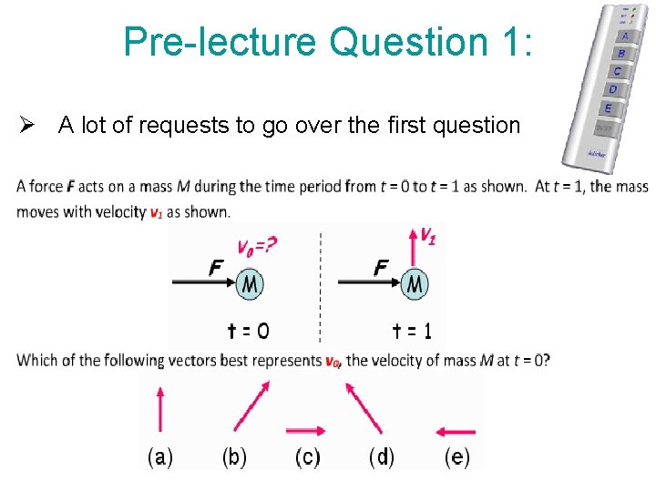 Pre-lecture Question 1: Ø A lot of requests to go over the first question