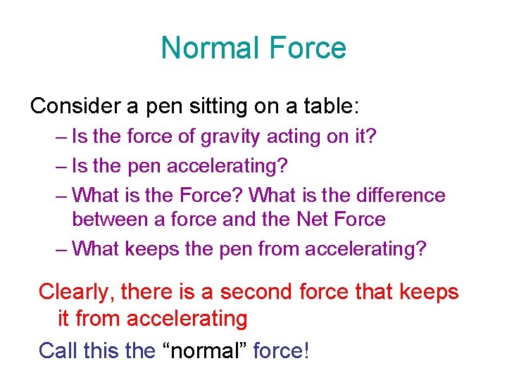 Normal Force Consider a pen sitting on a table: – Is the force of