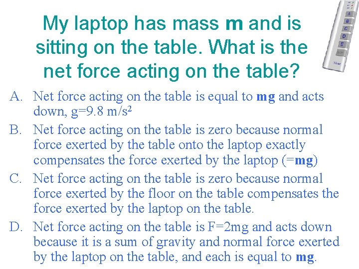 My laptop has mass m and is sitting on the table. What is the