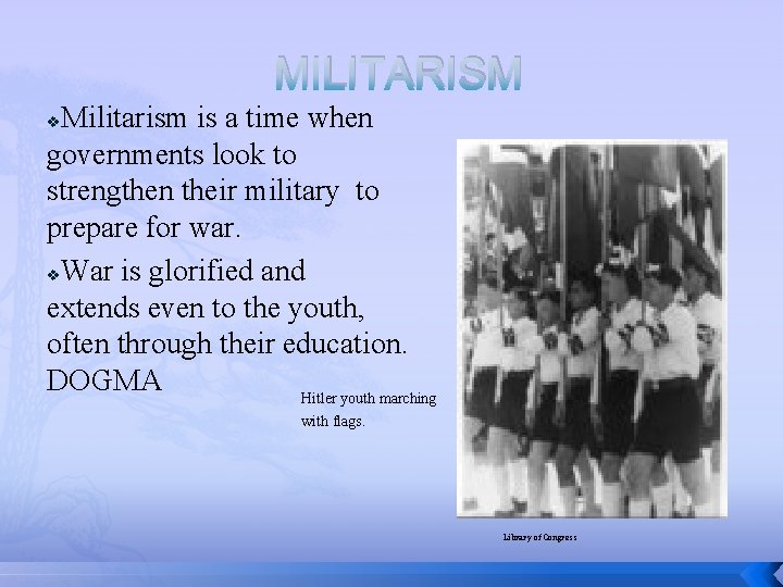 MILITARISM Militarism is a time when governments look to strengthen their military to prepare