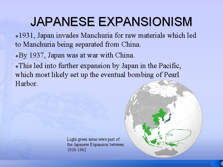 JAPANESE EXPANSIONISM 1931, Japan invades Manchuria for raw materials which led to Manchuria being