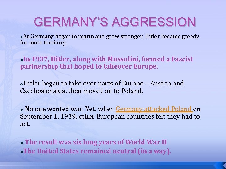 GERMANY’S AGGRESSION As Germany began to rearm and grow stronger, Hitler became greedy for