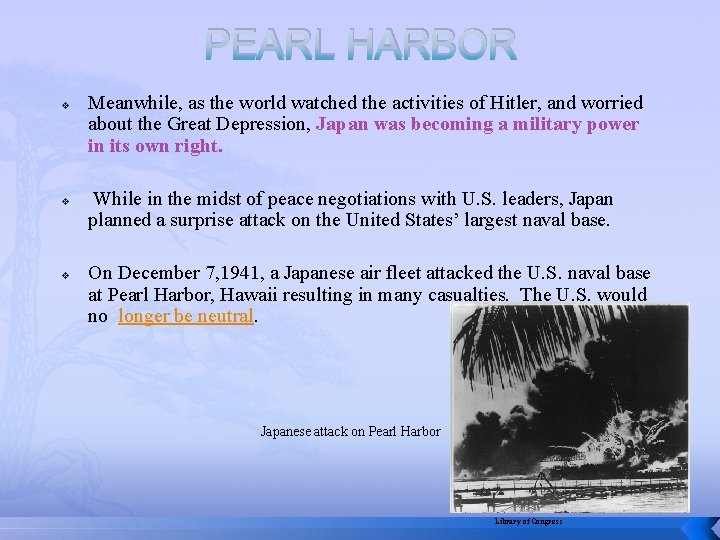 PEARL HARBOR v v v Meanwhile, as the world watched the activities of Hitler,
