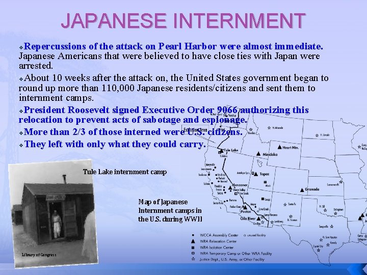 JAPANESE INTERNMENT Repercussions of the attack on Pearl Harbor were almost immediate. Japanese Americans