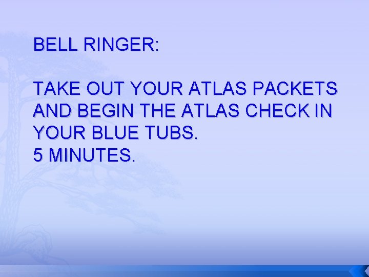 BELL RINGER: TAKE OUT YOUR ATLAS PACKETS AND BEGIN THE ATLAS CHECK IN YOUR