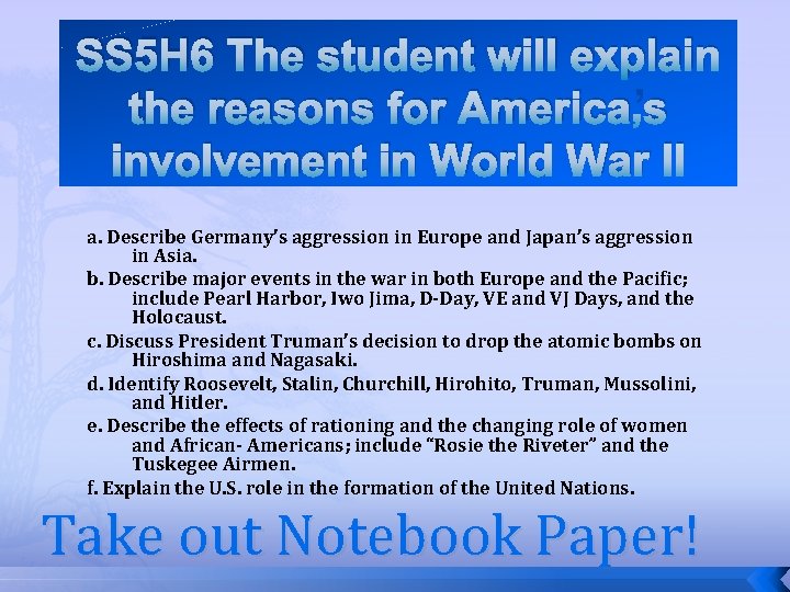 SS 5 H 6 The student will explain the reasons for America’s involvement in