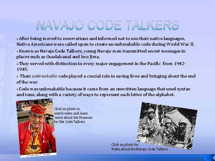 NAVAJO CODE TALKERS After being moved to reservations and informed not to use their