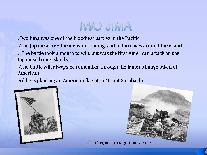 IWO JIMA Iwo Jima was one of the bloodiest battles in the Pacific. v.