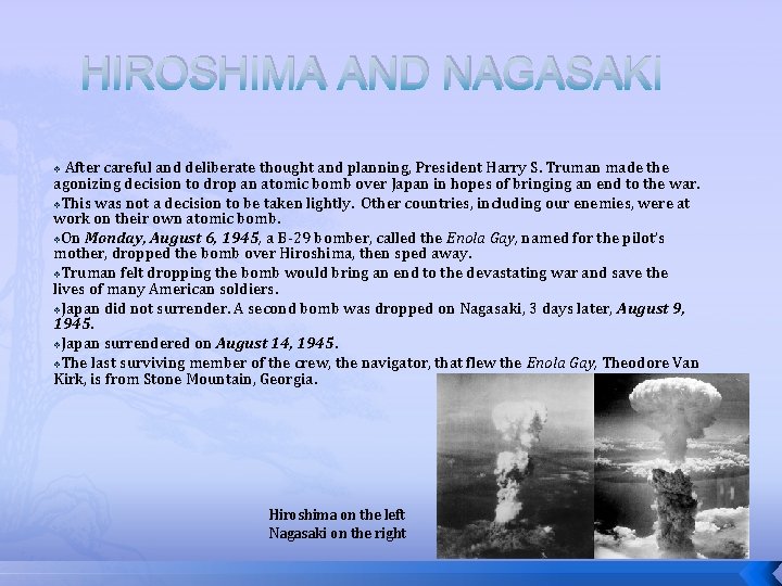 HIROSHIMA AND NAGASAKI After careful and deliberate thought and planning, President Harry S. Truman