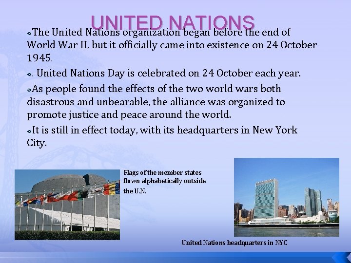 UNITED NATIONS The United Nations organization began before the end of World War II,