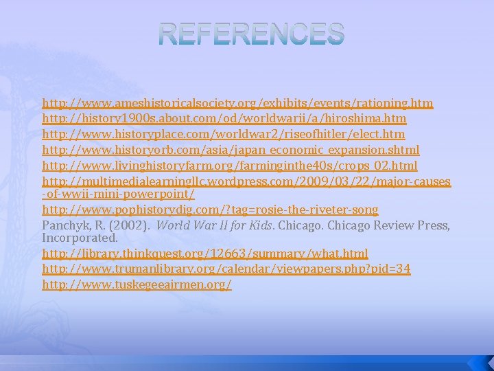 REFERENCES http: //www. ameshistoricalsociety. org/exhibits/events/rationing. htm http: //history 1900 s. about. com/od/worldwarii/a/hiroshima. htm http: